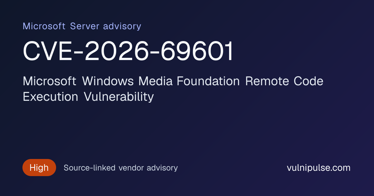 CVE-2026-69601: MS Server Microsoft Windows Media Foundation Remote